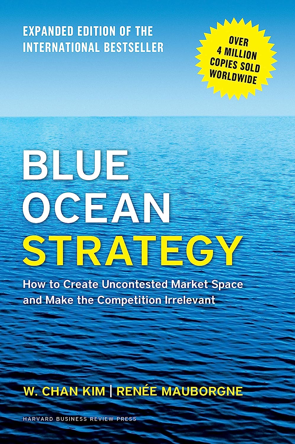 Blue Ocean Strategy: How to Create Uncontested Market Space and Make the Competition Irrelevant