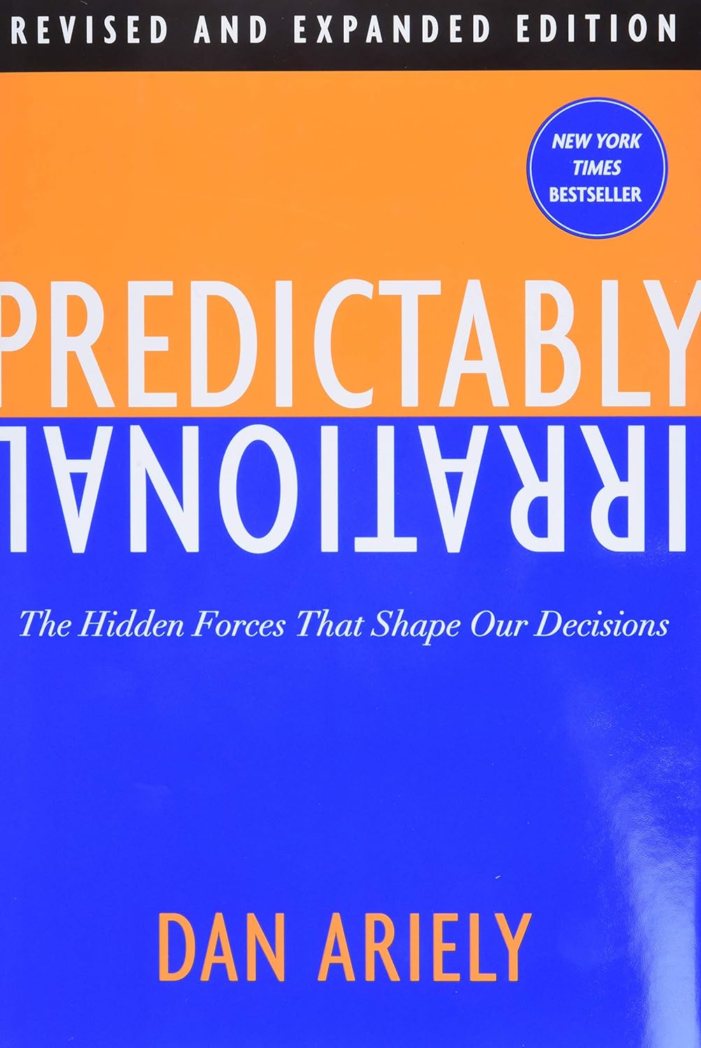 Predictably Irrational: The Hidden Forces That Shape Our Decisions