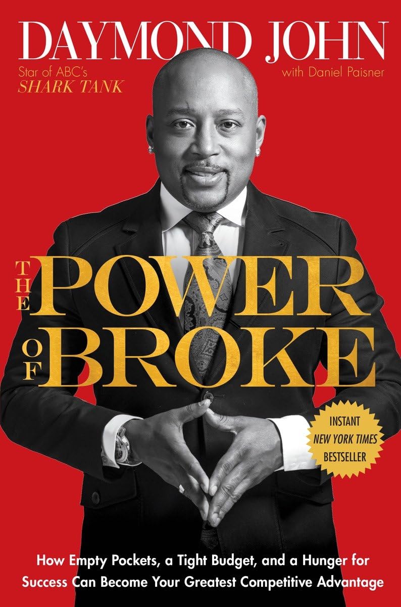 The Power of Broke: How Empty Pockets, a Tight Budget, and a Hunger for Success Can Become Your Greatest Competitive Advantage